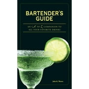 Bartender's Guide : An A to Z Companion to All Your Favorite Drinks (Paperback)