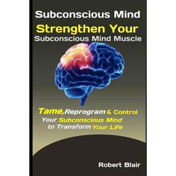 Pre-Owned Subconscious Mind: Strengthen Your Subconscious Mind Muscle: Tame, Reprogram & Control Your Subconscious Mind to Transform Your Life Paperback
