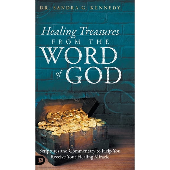 Healing Treasures from the Word of God: Scriptures and Commentary to Help You Receive Your Healing Miracle (Hardcover)