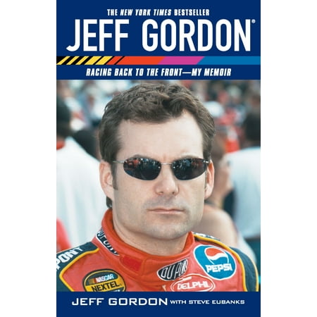 Jeff Gordon : Racing Back to the Front--My Memoir