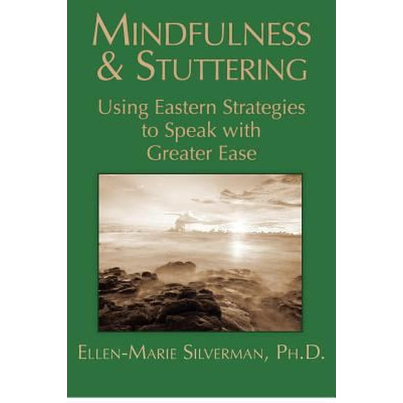 Pre-Owned Mindfulness & Stuttering: Using Eastern Strategies to Speak with Greater Ease (Paperback) 1478385111 9781478385110