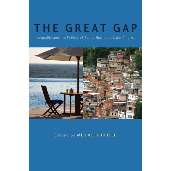 The Great Gap: Inequality and the Politics of Redistribution in Latin America, (Paperback)