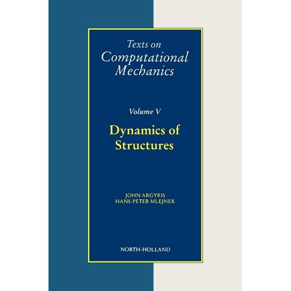 Texts on Computational Mechanics Dynamics of Structures: Volume 5, Book 5, (Hardcover)