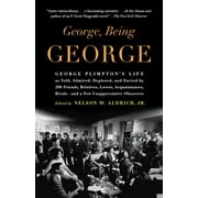 George, Being George : George Plimpton's Life as Told, Admired, Deplored, and Envied by 200 Friends, Relatives, Lovers, Acquaintances, Rivals--and a Few Unappreciative Observers (Paperback)