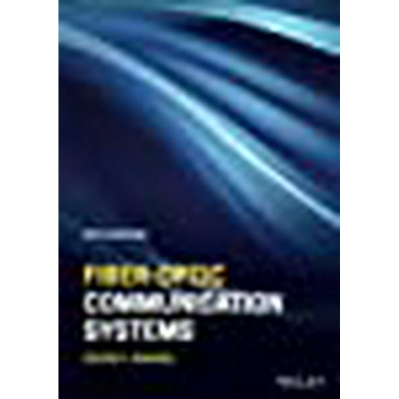 Fiber-Optic Communication Systems (Wiley Series in Microwave and Optical Engineering)