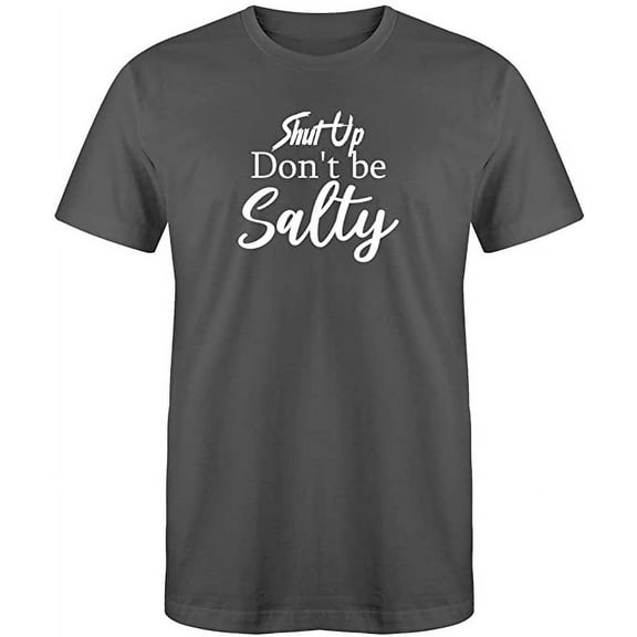 RedBarn S*** Up, Don't Be Salty Funny Sarcastic Novelty Mens Graphic T Shirts