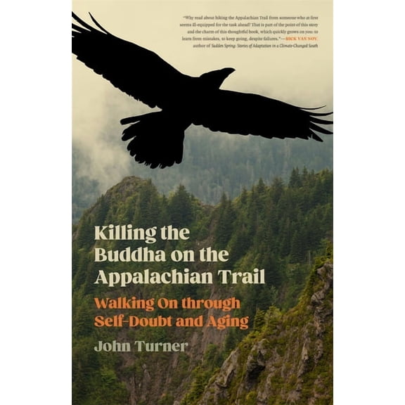 Killing the Buddha on the Appalachian Trail: Walking on Through Self-Doubt and Aging, (Paperback)