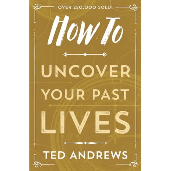 Pre-Owned How to Uncover Your Past Lives (Paperback) 0738708135 9780738708133
