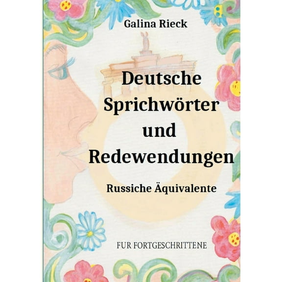 Deutsche Sprichwörter und Redewendungen: Russische Äquivalente (Paperback)