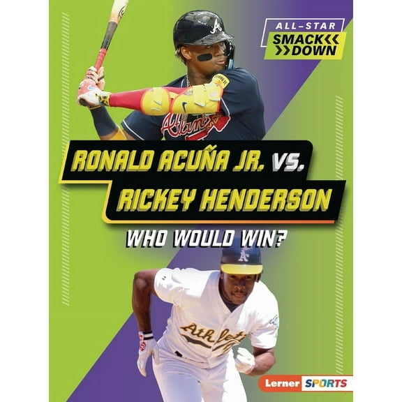 All-Star Smackdown (Lerner (Tm) Sports) Ronald Acuña Jr. vs. Rickey Henderson: Who Would Win?, (Paperback)