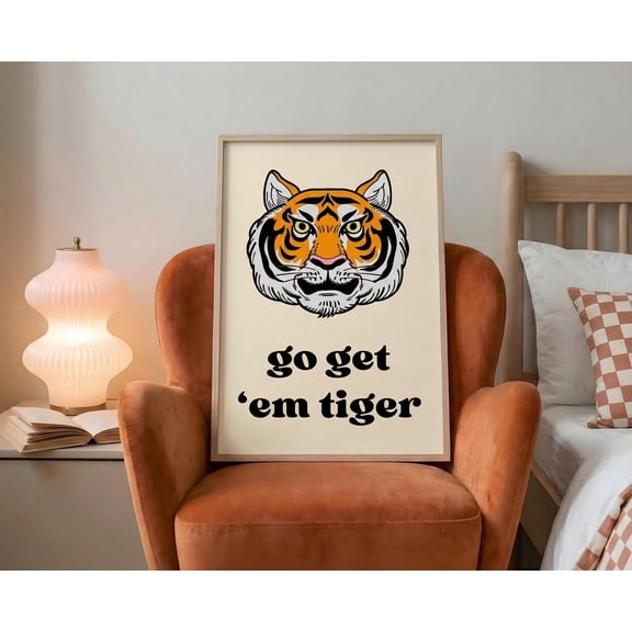 Go Get Em Tiger Poster, Motivational Tiger Head Print, Funny Wall Illustration, Poster Only
