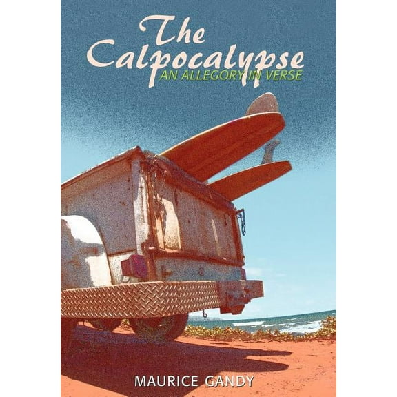 The Calpocalypse: An Allegory in Verse  Hardcover  Maurice Gandy
