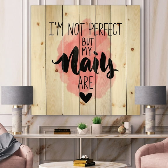 Designart 'I Am Not Perfect But My Nails Are on Pink Background' Modern Print on Natural Pine Wood