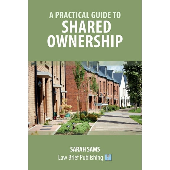 A Practical Guide to Shared Ownership (Paperback)