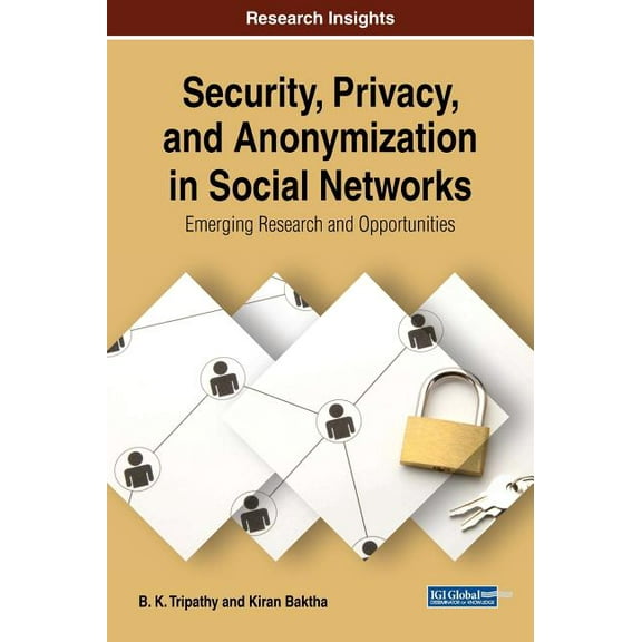 Security, Privacy, and Anonymization in Social Networks: Emerging Research and Opportunities (Hardcover)
