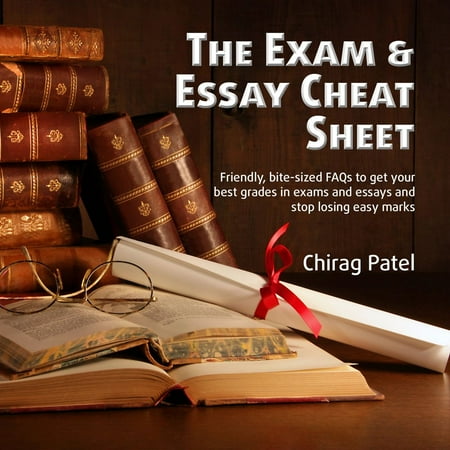 The Exam & Essay Cheat Sheet: Friendly, bite-sized FAQs to get your best grades in exams and essays and stop losing easy marks - (Best Place To Get Sheets)