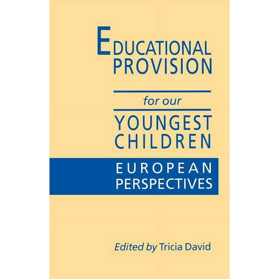 Educational Provision for Our Youngest Children: European Perspectives, (Paperback)