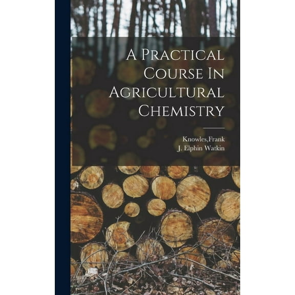 A Practical Course In Agricultural Chemistry, (Hardcover)
