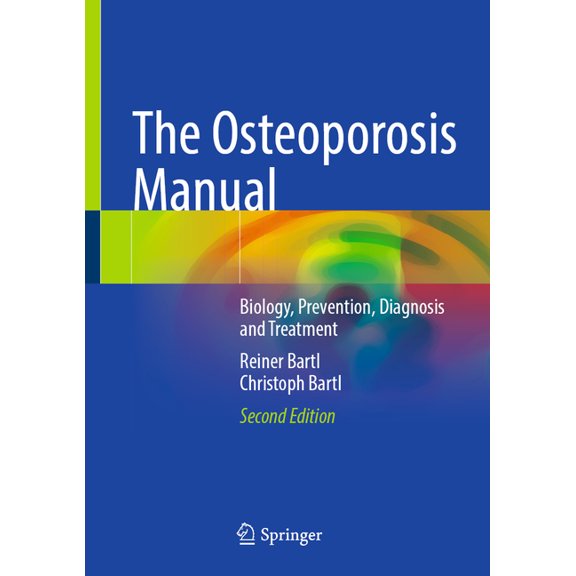 The Osteoporosis Manual: Biology, Prevention, Diagnosis and Treatment, (Hardcover)