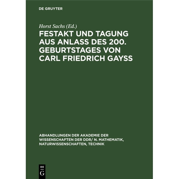 Abhandlungen der Akademie der Wissenscha Festakt Und Tagung Aus AnlaÃ Des 200. Geburtstages Von Carl Friedrich GayÃ: 22./23. April 1977 in Berlin, Book 1978, (Hardcover)
