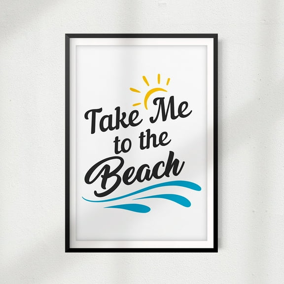 Take Me To The Beach 8" x 10" UNFRAMED Print Home Décor, Quote Wall Art