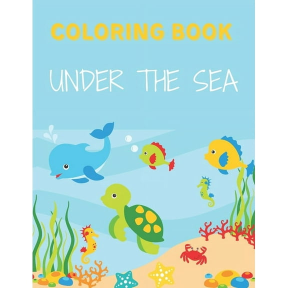 Under the Sea Coloring Book: Ocean Kids Coloring Book, Sea & Underwater creatures, Amazing Ocean animals to color, Sea L, (Paperback)