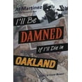 thumbnail image 1 of Pre-Owned I'll Be Damned If I'll Die in Oakland: A Sort of Travel Memoir (Hardcover) 031229087X 9780312290870, 1 of 1