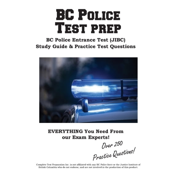 BC Police Test Prep: The Complete JIBC Entrance Test Prep: Study Guide, Practice Questions, and Step-by-Step Tutorials f, (Paperback)