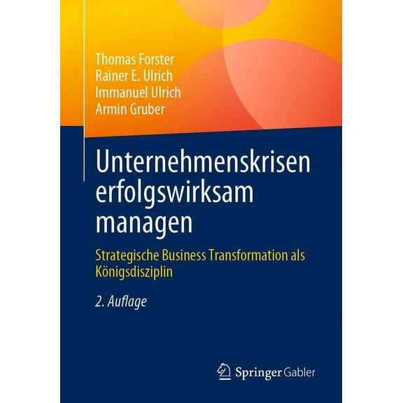 Unternehmenskrisen Erfolgswirksam Managen: Strategische Business Transformation ALS KÃ¶nigsdisziplin, (Paperback)
