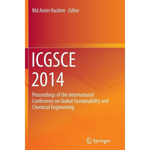 Icgsce 2014: Proceedings of the International Conference on Global Sustainability and Chemical Engineering, (Paperback)