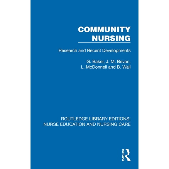 Routledge Library Editions: Nurse Educat Community Nursing: Research and Recent Developments, (Hardcover)