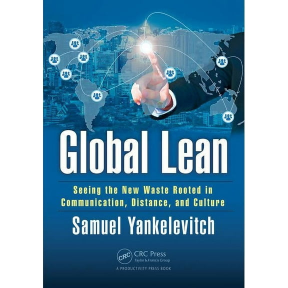 Global Lean: Seeing the New Waste Rooted in Communication, Distance, and Culture, (Paperback)