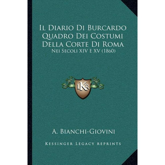 Il Diario Di Burcardo Quadro Dei Costumi Della Corte Di Roma: Nei Secoli XIV E XV (1860) Paperback