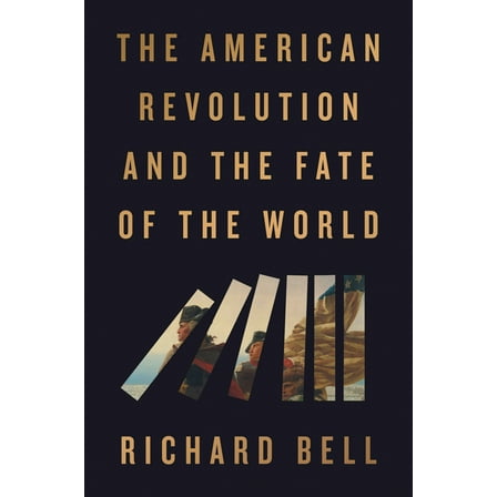 The American Revolution and the Fate of the World, (Hardcover)