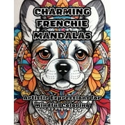 Charming Frenchie Mandalas: Artistic Expressions for Mindful Coloring (Paperback)