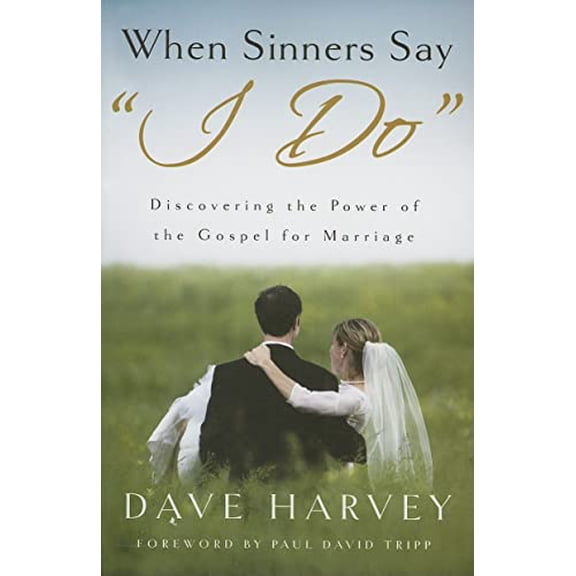 Pre-Owned When Sinners Say "i Do": Discovering the Power of the Gospel for Marriage (Paperback) by Dave Harvey