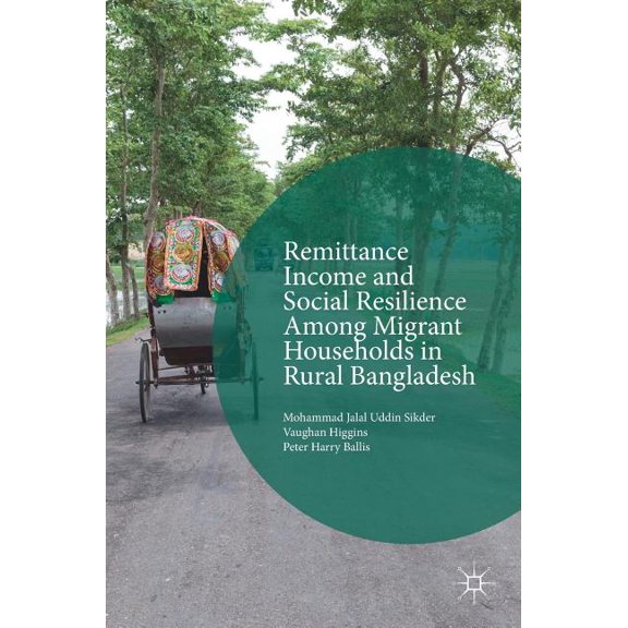 Remittance Income and Social Resilience Among Migrant Households in Rural Bangladesh, (Hardcover)