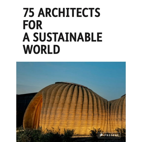 75 Architects for a Sustainable World, (Hardcover)