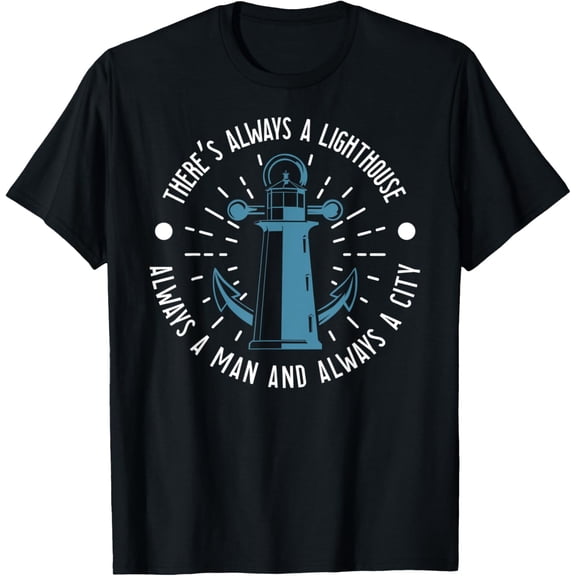 There Is Always A Lighthouse T-Shirt men and women can wear, black, white, gifts.