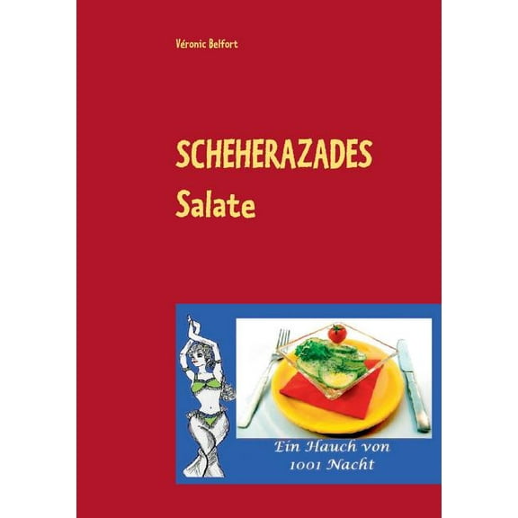 Scheherazades Salate: Ein Hauch von 1001 Nacht, (Paperback)