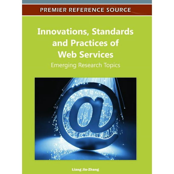 Innovations, Standards and Practices of Web Services: Emerging Research Topics (Hardcover)