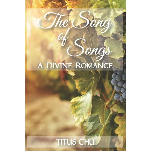 The Song of Songs, A Divine Romance Paperback TITUS CHU