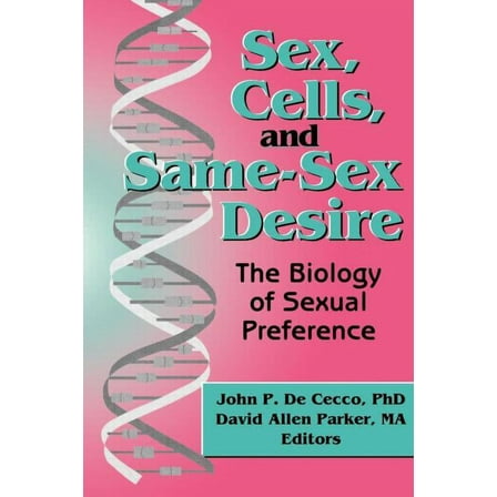Sex, Cells, and Same-Sex Desire: The Biology of Sexual Preference, (Paperback)