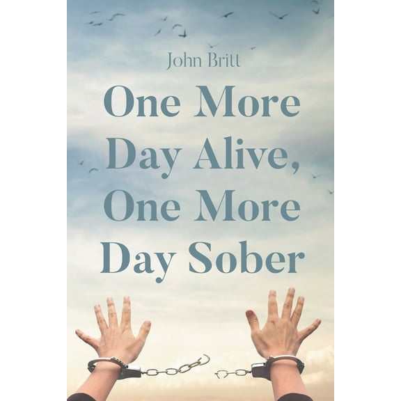One More Day Alive, One More Day Sober, (Paperback)