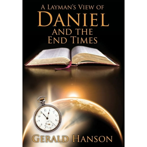 A Layman's View of Daniel and the End Times, (Hardcover)