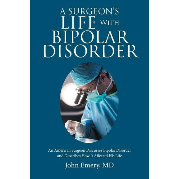 A Surgeon's Life with Bipolar Disorder, (Paperback)