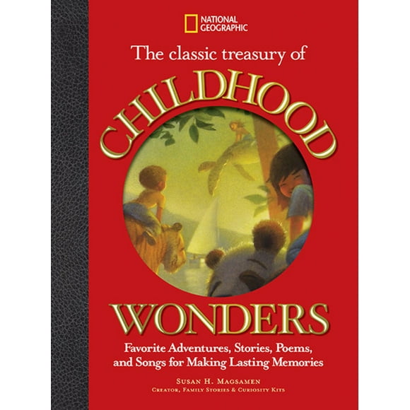 The Classic Treasury of Childhood Wonders : Favorite Adventures, Stories, Poems, and Songs for Making Lasting Memories (Hardcover)