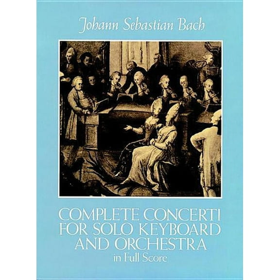 Dover Orchestral Music Scores Complete Concerti for Solo Keyboard and Orchestra in Full Score, (Paperback)