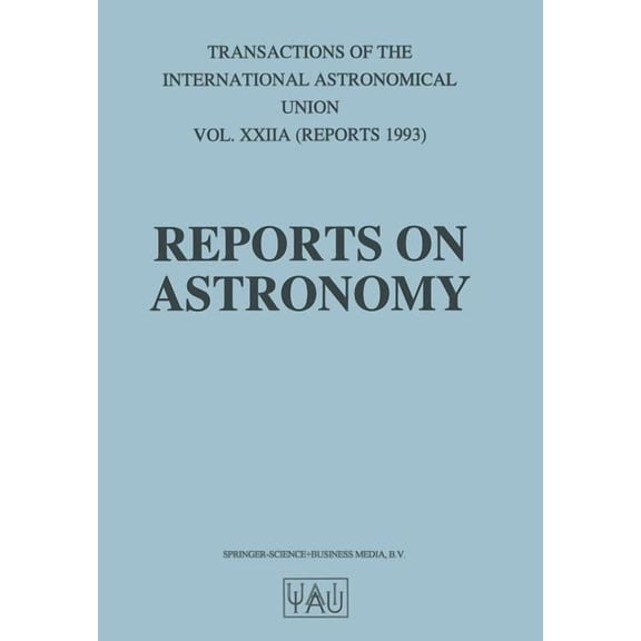 International Astronomical Union Transac Reports on Astronomy, Book 22, (Paperback)