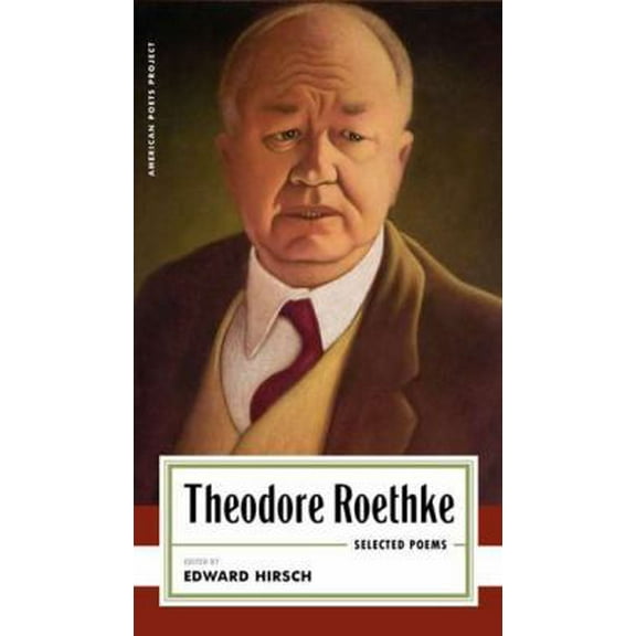 Pre-Owned Theodore Roethke: Selected Poems: (american Poets Project #16) (Hardcover) 1931082782 9781931082785